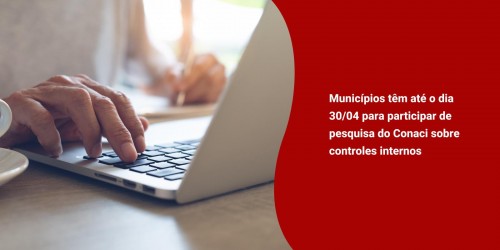 Municípios têm até o dia 30/04 para participar de pesquisa do Conaci sobre controles internos